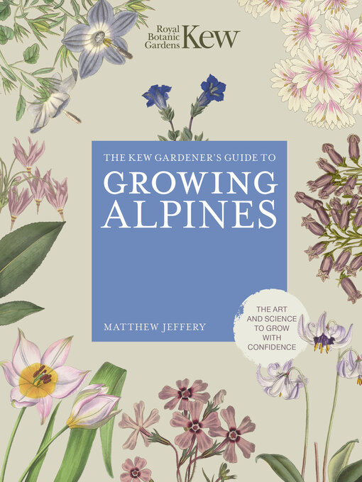 Title details for Kew Gardener's Guide to Growing Alpines by Royal Botanic Gardens Kew - Available